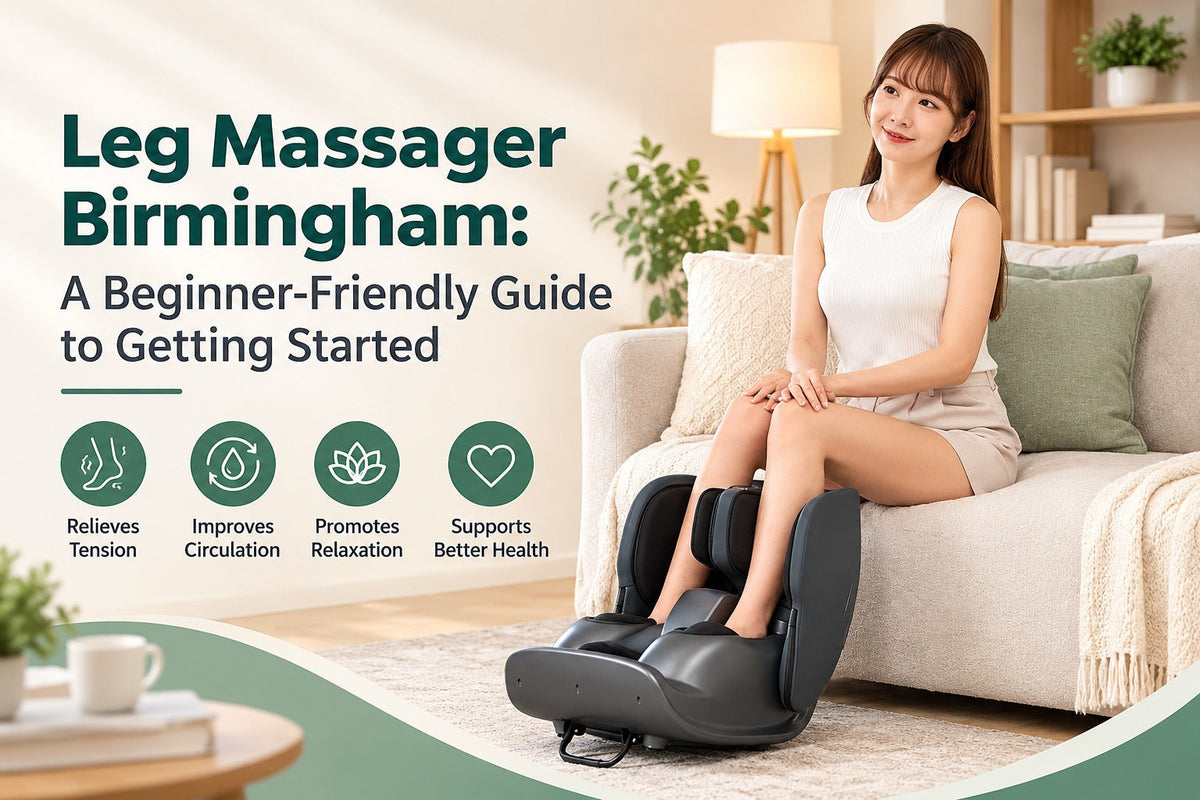 Leg Massager Birmingham: A Beginner-Friendly Guide to Getting Started